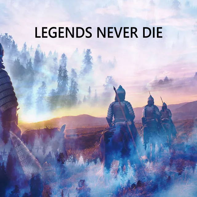 Legends Never Die