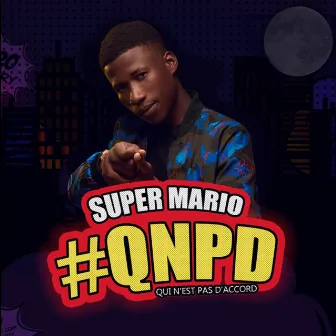 QNPD (qui n'est pas d'accord) by Super Mario