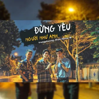 Đừng Yêu Người Như Anh by Rieki