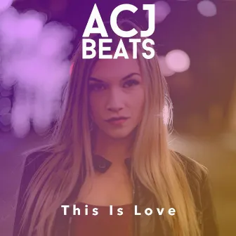 This Is Love by ACJ Beats