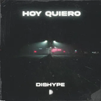 Hoy Quiero by DISHYPE