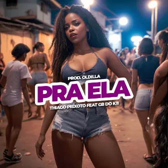 Pra Ela by GB DO K11