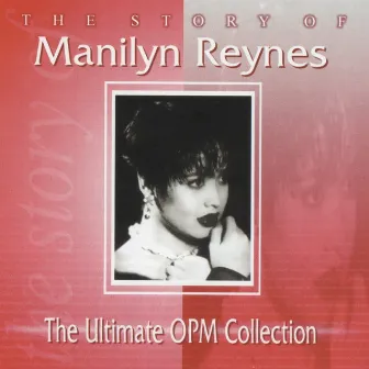 The Story Of: Manilyn Reynes by Manilyn Reynes