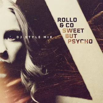 Sweet but Psycho (DJ Style Mix) by Rollo & Co