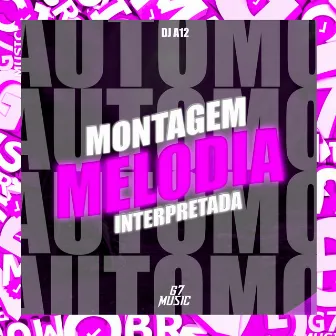 Montagem Melodia Interpretada by DJ A12