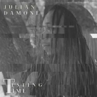 Testing Time by Julian Damone