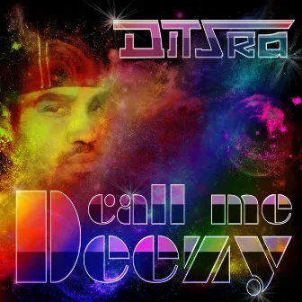 Call Me Deezy by Ditzra