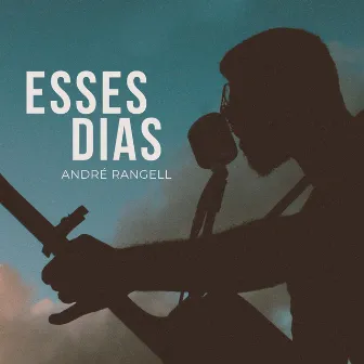 Esses Dias by André Rangell