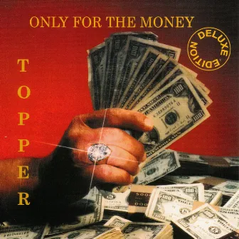 Only For The Money-Deluxe Edition by Topper