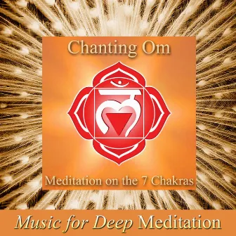 Chanting Om with Harmonies: Meditation on the 7 Chakras by Music for Deep Meditation