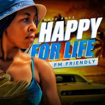 Happy For Life by Fm Friendly