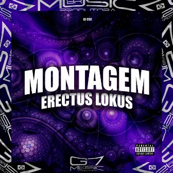 Montagem Erectus Lokus by DJ CSC