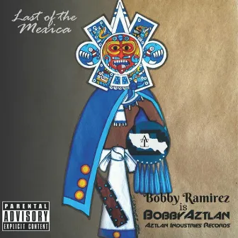 Last of the Mexica by Bobby Ramirez