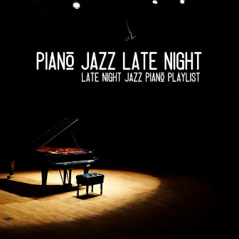 Late Night Jazz Piano Playlist by Piano Jazz Late Night