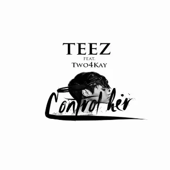 Control Her by Big Teezo