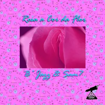 Rosa Cor da Flor by B Jazz