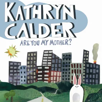 Are You My Mother? by Kathryn Calder