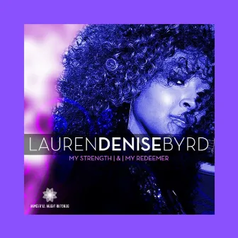 My Strength & My Redeemer by Lauren Denise Byrd