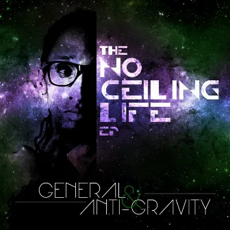 The No Ceiling Life - EP by General & Anti-Gravity