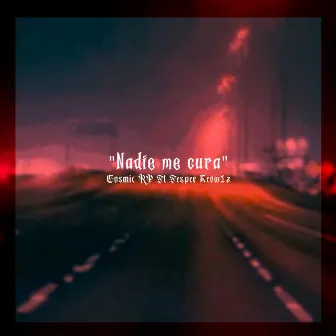 Nadie Me Cura by Cosmic RP