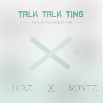 Talk Talk Ting by J Kaz