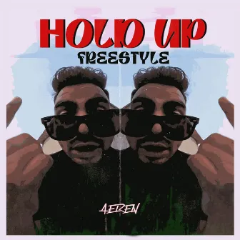 HOLD UP FREESTYLE by AEREN