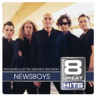 8 Great Hits Newsboys by Newsboys