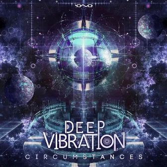 Circumstances by Deep Vibration