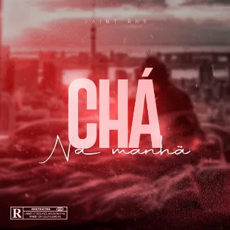 Chá Na Manhã by Saint Rnb