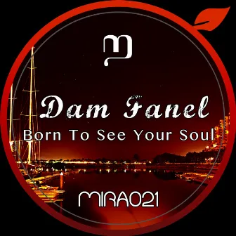 Born To See Your Soul by Dam Fanel