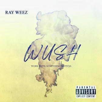 Work Until Something Happens (Remastered) by Ray Weez