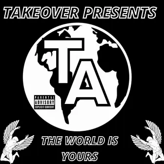 The World Is Yours by Takeover 210