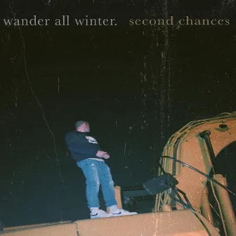 Second Chances by Wander All Winter.