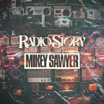 Radio Story by Mikey Sawyer