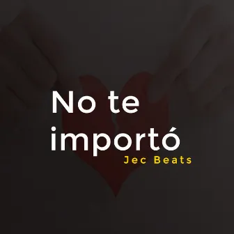 No Te Importó by Jec Beats