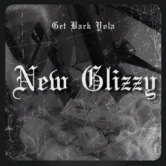 New Glizzy by Get Back Yola