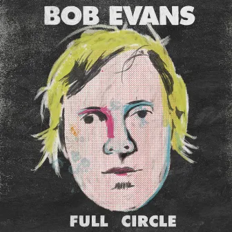 Full Circle (Best Of) by Bob Evans