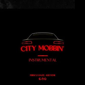 City Mobbin' (Instrumental) by Frisco Daze