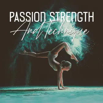 Passion Strength And Technique by 