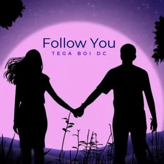 Follow You by Tega Boi Dc