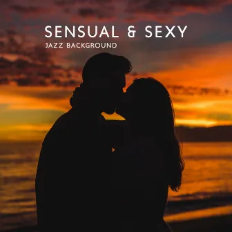 Sensual & Sexy Jazz Background by Sensual Lounge & Sexy Club