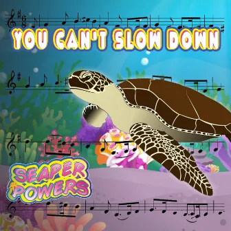 You Can't Slow Down by Seaper Powers