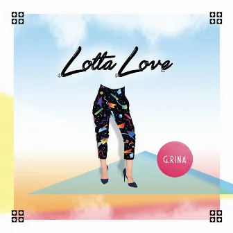 Lotta Love by G.RINA