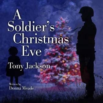 A Soldier's Christmas Eve by Tony Jackson