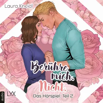 Teil 2: Berühre mich. Nicht.: Das Hörspiel by Laura Kneidl