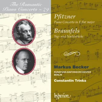 Pfitzner & Braunfels: Piano Concertos (Hyperion Romantic Piano Concerto 79) by Constantin Trinks