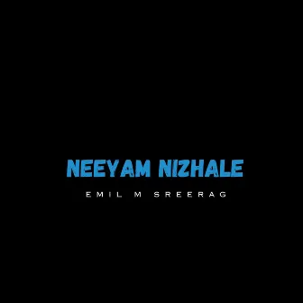 Neeyam Nizhale by Emil M Sreerag