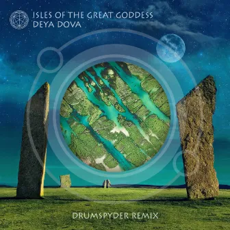 Isles of the Great Goddess (Drumspyder Remix) by Deya Dova