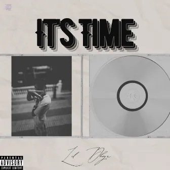 It's Time by Lil Dheyx