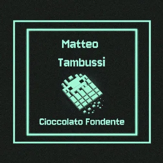 Cioccolato Fondente by Matteo Tambussi